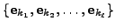 $ \{{\mathbf e}_{k_1}, {\mathbf e}_{k_2}, \ldots,
{\mathbf e}_{k_\ell}\}$