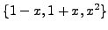 $ \{1-x, 1+x, x^2\}$