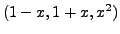 $ (1-x, 1+x, x^2)$