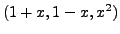 $ (1+x, 1-x, x^2)$