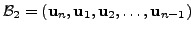 $ {\cal B}_2= ({\mathbf u}_n, {\mathbf u}_1, {\mathbf u}_2,
\ldots, {\mathbf u}_{n-1})$