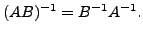 $ ( A B )^{-1} = B^{-1} A^{-1}.$