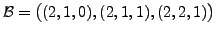 $ {\cal B}= \bigl( (2,1,0), (2,1,1),
(2,2,1) \bigr)$