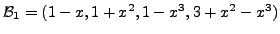 $ {\cal B}_1= (1 - x, 1 + x^2, 1 - x^3, 3 + x^2 - x^3)$