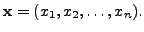 $ {\mathbf x}= (x_1, x_2, \ldots, x_n).$