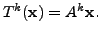 $ T^k ({\mathbf x}) = A^k {\mathbf x}.$