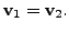 $ {\mathbf v}_1 = {\mathbf v}_2.$