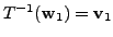 $ T^{-1}({\mathbf w}_1) = {\mathbf v}_1$