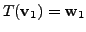 $ T({\mathbf v}_1) = {\mathbf w}_1$