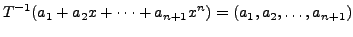 $\displaystyle T^{-1}( a_1 + a_2 x + \cdots + a_{n+1} x^n) = (a_1, a_2, \ldots, a_{n+1})$