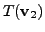 $\displaystyle T({\mathbf v}_2)$