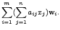 $\displaystyle \sum_{i=1}^m (
\sum\limits_{j=1}^n a_{ij} x_j) {\mathbf w}_i.$