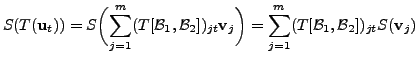 $\displaystyle S ( T({\mathbf u}_t) ) = S \biggl( \sum\limits_{j=1}^m (T[{\cal B...
...\biggr) = \sum\limits_{j=1}^m
(T[{\cal B}_1, {\cal B}_2])_{jt} S({\mathbf v}_j)$