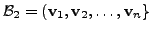 $ {\cal B}_2 = ({\mathbf v}_1, {\mathbf v}_2, \ldots, {\mathbf v}_n \}$