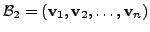 $ {\cal B}_2 = ({\mathbf v}_1, {\mathbf v}_2, \ldots, {\mathbf v}_n)$