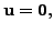 $ {\mathbf u}= {\mathbf 0},$