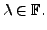 $ {\lambda}\in {\mathbb{F}}.$