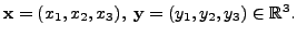 $ {\mathbf x}=(x_1,x_2,x_3), \; {\mathbf y}=(y_1,y_2,y_3) \in {\mathbb{R}}^3.$