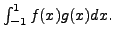 $ \int_{-1}^1 f(x) g(x) dx.$