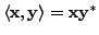 $ \langle {\mathbf x}, {\mathbf y}\rangle = {\mathbf x}{\mathbf y}^*$