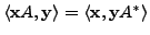 $ \langle {\mathbf x}A, {\mathbf y}\rangle = \langle {\mathbf x}, {\mathbf y}A^* \rangle$