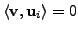 $ \langle {\mathbf v}, {\mathbf u}_i \rangle = 0$