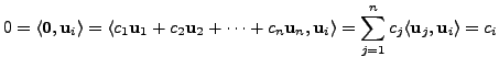 $\displaystyle 0 = \langle {\mathbf 0}, {\mathbf u}_i \rangle = \langle c_1 {\ma...
..._i \rangle = \sum_{j=1}^n c_j \langle {\mathbf u}_j, {\mathbf u}_i\rangle = c_i$