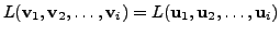 $ L ({\mathbf v}_1, {\mathbf v}_2, \ldots, {\mathbf v}_i) = L ( {\mathbf u}_1, {\mathbf u}_2,
\ldots, {\mathbf u}_i)$