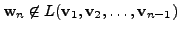 $ {\mathbf w}_n \not\in L({\mathbf v}_1, {\mathbf v}_2, \ldots, {\mathbf v}_{n-1})$