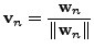$ {\mathbf v}_n = \displaystyle\frac{{\mathbf w}_n}{\Vert {\mathbf w}_n \Vert}$
