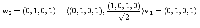 $\displaystyle {\mathbf w}_2 = (0,1,0,1) - \langle (0,1,0,1),
\displaystyle\frac{(1,0,1,0)}{\sqrt{2}} \rangle {\mathbf v}_1 = (0,1,0,1).$