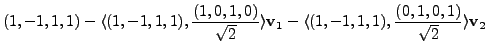 $\displaystyle (1,-1,1,1) - \langle (1,-1,1,1), \frac{(1,0,1,0)}{\sqrt{2}}
\rang...
...hbf v}_1 - \langle (1,-1,1,1), \frac{(0,1,0,1)}{\sqrt{2}} \rangle {\mathbf v}_2$