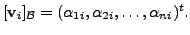 $\displaystyle [{\mathbf v}_i]_{{\cal B}} = ({\alpha}_{1i}, {\alpha}_{2i}, \ldots, {\alpha}_{ni})^t.$