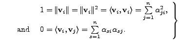 $\displaystyle \left. \begin{array}{ll} & 1 = \Vert{\mathbf v}_i\Vert = \Vert{\m...
...\rangle = \sum\limits_{s=1}^n {\alpha}_{s i}{\alpha}_{s j}. \end{array}\right\}$