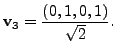 $ {\mathbf v}_3 = \displaystyle\frac{(0,1,0,1)}{ \sqrt{2}}.$