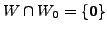 $ W \cap W_0 = \{{\mathbf 0}\}$