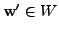 $ {\mathbf w}^\prime \in W$