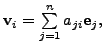 $ {\mathbf v}_i = \sum\limits_{j=1}^n a_{ji} {\mathbf e}_j,$