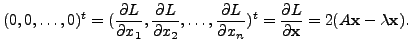 $\displaystyle (0,0,\ldots,0)^t = (\frac{\partial L}{\partial x_1},
\frac{\parti...
...rac{\partial L}{\partial {\mathbf x}} = 2 (A {\mathbf x}- \lambda {\mathbf x}).$