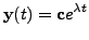 $\displaystyle {\mathbf y}(t) = {\mathbf c}e^{ {\lambda}t}$