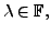 $ {\lambda}\in {\mathbb{F}},$