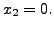 $ x_2 = 0.$