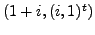 $ (1+i, (i,1)^t)$