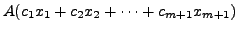 $\displaystyle A ( c_1 x_1 + c_2 x_2 + \cdots + c_{m+1} x_{m+1} )$