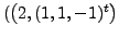 $ (\bigl( 2, (1,1,-1)^t \bigr)$