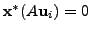 $ {\mathbf x}^* (A {\mathbf u}_i) = 0$