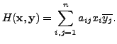 $\displaystyle H({\mathbf x}, {\mathbf y})=
\sum\limits_{i,j=1}^n a_{ij} x_i {\overline{y_j}}.$