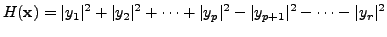 $\displaystyle H({\mathbf x}) = \vert y_1\vert^2 + \vert y_2\vert^2 + \cdots + \vert y_p\vert^2 - \vert y_{p+1}\vert^2 - \cdots - \vert y_r\vert^2$