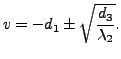 $ v = -d_1 \pm \displaystyle\sqrt{\frac{d_3}{{\lambda}_2}}.$