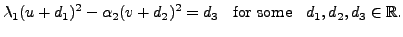 $\displaystyle \lambda_1 (u + d_1)^2 - \alpha_2 (v + d_2)^2 = d_3 \;\; {\mbox{ for some }}
\;\; d_1, d_2, d_3 \in {\mathbb{R}}.$
